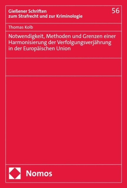 Thomas Kolb - Notwendigkeit, Methoden und Grenzen einer Harmonisierung der Verfolgungsverjährung in der Europäischen Union, E-bok