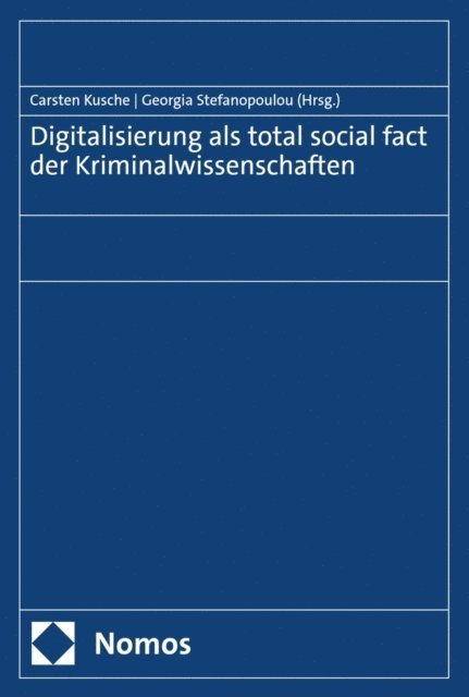 Georgia Stefanopoulou, Carsten Kusche - Digitalisierung als total social fact der Kriminalwissenschaften, E-bok