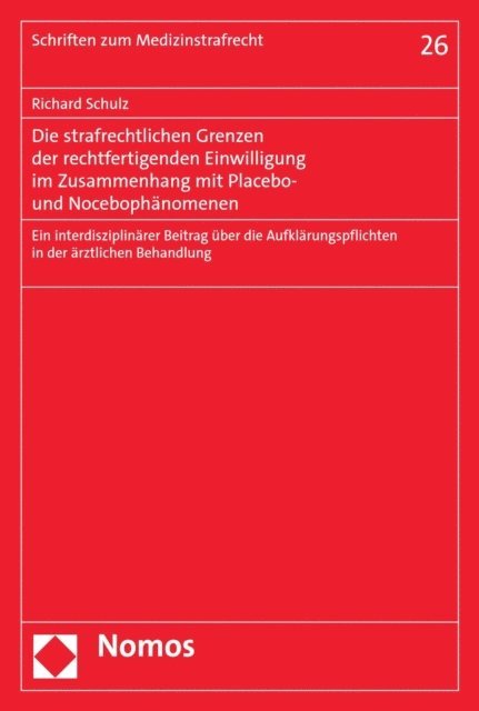 Richard Schulz - Die strafrechtlichen Grenzen der rechtfertigenden Einwilligung im Zusammenhang mit Placebo- und Nocebophänomenen, E-bok