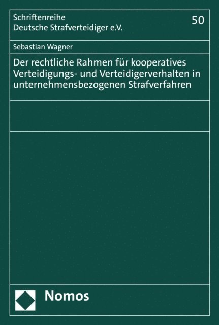 Sebastian Wagner - Der rechtliche Rahmen für kooperatives Verteidigungs- und Verteidigerverhalten in unternehmensbezogenen Strafverfahren, E-bok