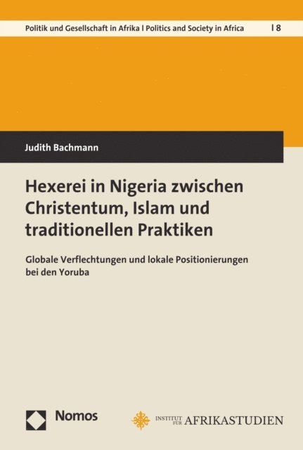 Judith Bachmann - Hexerei in Nigeria zwischen Christentum, Islam und traditionellen Praktiken, E-bok