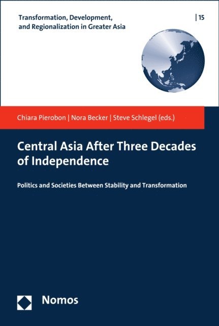 Steve Schlegel, Nora Becker, Chiara Pierobon - Central Asia After Three Decades of Independence, E-bok
