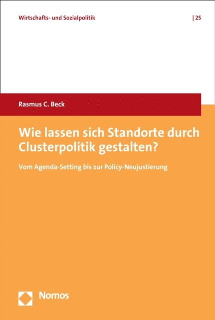 Rasmus C. Beck - Wie lassen sich Standorte durch Clusterpolitik gestalten?, E-bok
