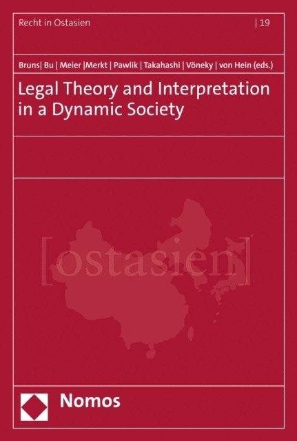Jan von Hein, Silja Voneky, Eiji Takahashi, Michael Pawlik, Sonja Meier, Hanno Merkt, Yuanshi Bu, Alexander Bruns - Legal Theory and Interpretation in a Dynamic Society, E-bok