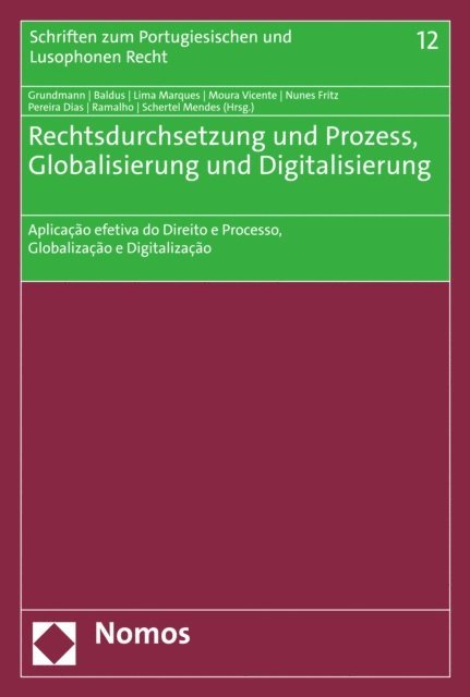 Laura Schertel Mendes, Tiago Azevedo Ramalho, Rui Pereira Dias, Karina Nunes Fritz, Dario Moura Vicente, Claudia Lima Marques, Christian Baldus, Stefan Grundmann - Rechtsdurchsetzung und Prozess, Globalisierung und Digitalisierung, E-bok