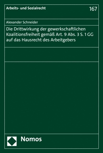 Alexander Schneider - Die Drittwirkung der gewerkschaftlichen Koalitionsfreiheit gemäß Art. 9 Abs. 3 S. 1 GG auf das Hausrecht des Arbeitgebers, E-bok