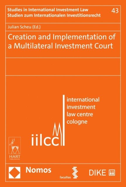 Julian Scheu - Creation and Implementation of a Multilateral Investment Court, E-bok