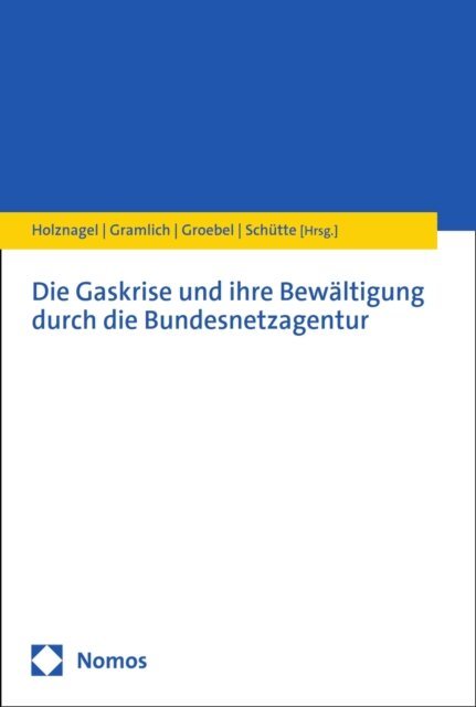 Christian Schutte, Annegret Groebel, Ludwig Gramlich, Bernd Holznagel - Die Gaskrise und ihre Bewältigung durch die Bundesnetzagentur, E-bok