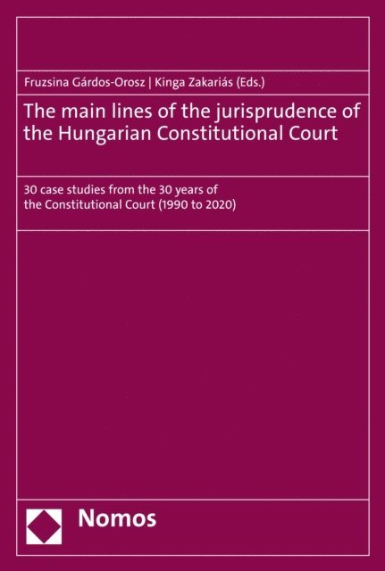 Kinga Zakarias, Fruzsina Gardos-Orosz - main lines of the jurisprudence of the Hungarian Constitutional Court, E-bok