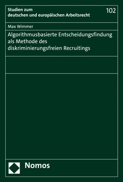 Max Wimmer - Algorithmusbasierte Entscheidungsfindung als Methode des diskriminierungsfreien Recruitings, E-bok