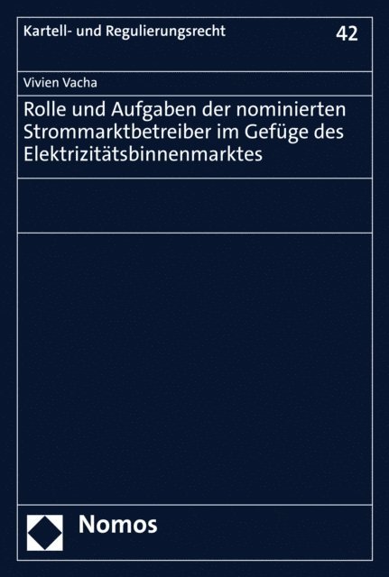 Vivien Vacha - Rolle und Aufgaben der nominierten Strommarktbetreiber im Gefüge des Elektrizitätsbinnenmarktes, E-bok