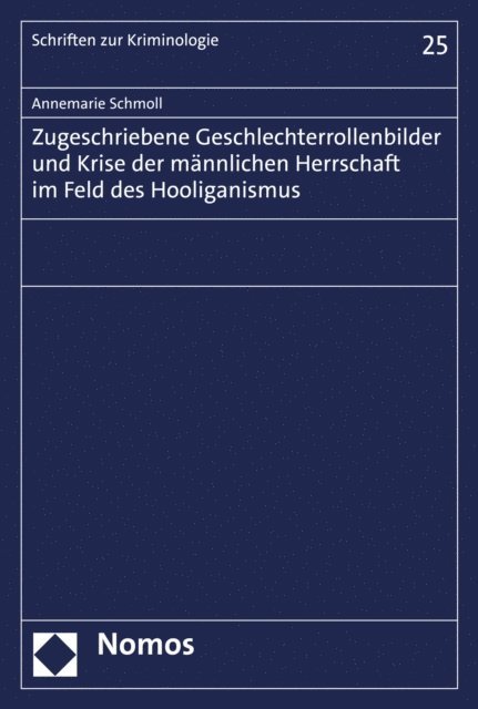 Annemarie Schmoll - Zugeschriebene Geschlechterrollenbilder und Krise der männlichen Herrschaft im Feld des Hooliganismus, E-bok