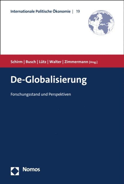 Hubert Zimmermann, Stefanie Walter, Susanne Lutz, Andreas Busch, Stefan A. Schirm - De-Globalisierung, E-bok
