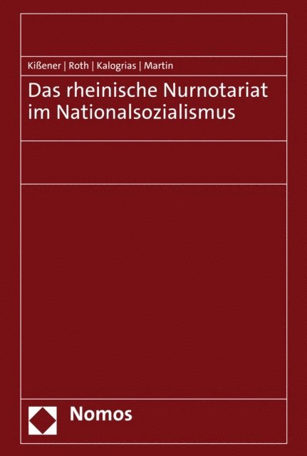 Philipp Martin, Vaios Kalogrias, Andreas Roth, Michael Kiener - Das rheinische Nurnotariat im Nationalsozialismus, E-bok
