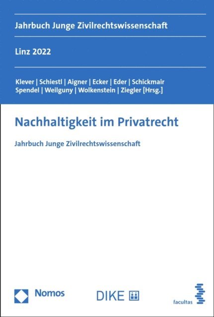 Helena Ziegler, Maximilian Tristan Wolkenstein, Tanja Weilguny, Fabian Spendel, Martina Schickmair, Susanna Eder, Daniela Ecker, Thomas Aigner, Julia Melanie Schiestl, Lukas Klever - Nachhaltigkeit im Privatrecht, E-bok