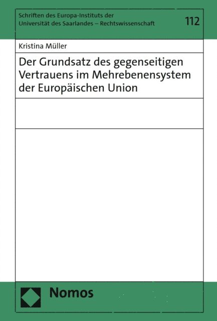 Kristina Muller - Der Grundsatz des gegenseitigen Vertrauens im Mehrebenensystem der Europäischen Union, E-bok