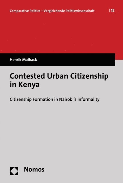 Henrik Maihack - Contested Urban Citizenship in Kenya, E-bok