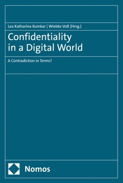 Wiebke Vo, Lea Katharina Kumkar - Confidentiality in a Digital World, E-bok