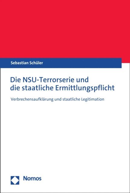 Sebastian Schuler - Die NSU-Terrorserie und die staatliche Ermittlungspflicht, E-bok