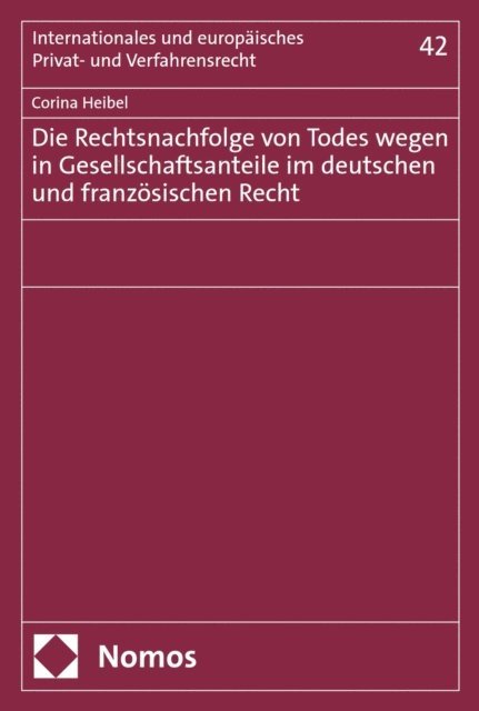 Corina Heibel - Die Rechtsnachfolge von Todes wegen in Gesellschaftsanteile im deutschen und französischen Recht, E-bok