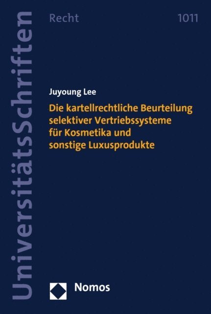 Juyoung Lee - Die kartellrechtliche Beurteilung selektiver Vertriebssysteme für Kosmetika und sonstige Luxusprodukte, E-bok