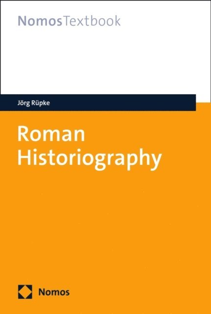 Jorg Rupke - Roman Historiography, E-bok