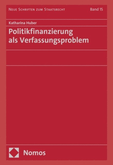 Katharina Huber - Politikfinanzierung als Verfassungsproblem, E-bok