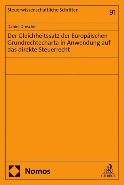 Daniel Drescher - Der Gleichheitssatz der Europäischen Grundrechtecharta in Anwendung auf das direkte Steuerrecht, E-bok