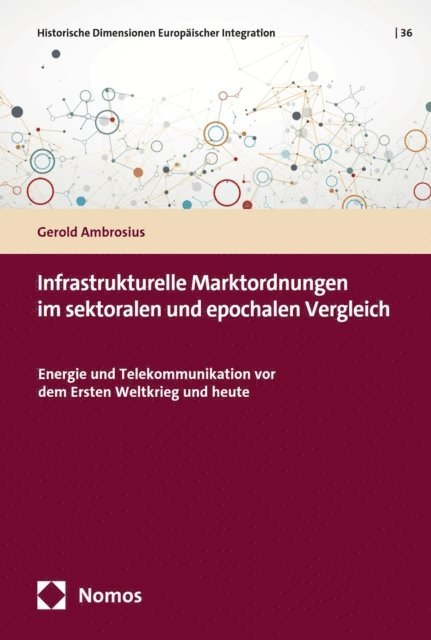 Gerold Ambrosius - Infrastrukturelle Marktordnungen im sektoralen und epochalen Vergleich, E-bok