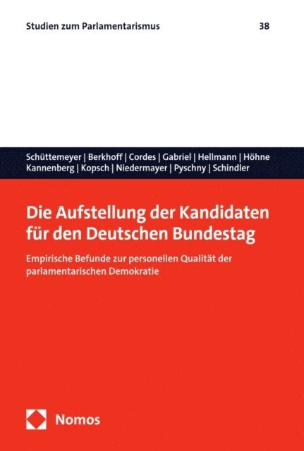 Danny Schindler, Anastasia Pyschny, Oskar Niedermayer, Sophie Kopsch, Oliver Kannenberg, Benjamin Hohne, Daniel Hellmann, Oscar W. Gabriel, Malte Cordes, Pia Berkhoff, Suzanne S. Schuttemeyer - Die Aufstellung der Kandidaten für den Deutschen Bundestag, E-bok