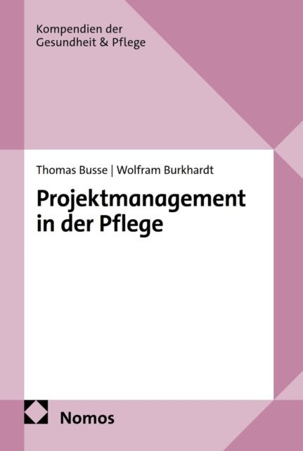 Wolfram Burkhardt, Thomas Busse - Projektmanagement in der Pflege, E-bok