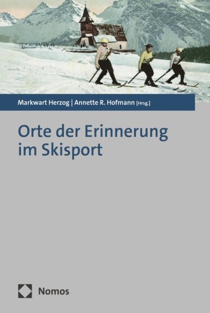 Annette R. Hofmann, Markwart Herzog - Orte der Erinnerung im Skisport, E-bok
