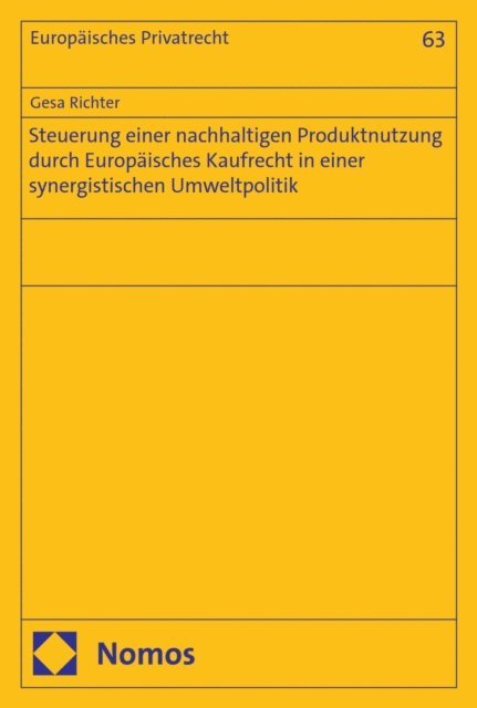 Gesa Richter - Steuerung einer nachhaltigen Produktnutzung durch Europäisches Kaufrecht in einer synergistischen Umweltpolitik, E-bok