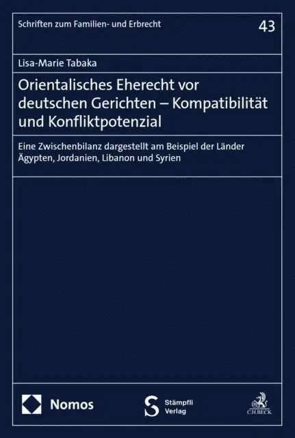 Lisa-Marie Tabaka - Orientalisches Eherecht vor deutschen Gerichten – Kompatibilität und Konfliktpotenzial, E-bok. Tillgänglighet: Lägg i varukorg