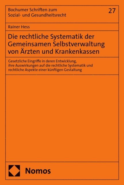 Rainer Hess - Die rechtliche Systematik der Gemeinsamen Selbstverwaltung von Ärzten und Krankenkassen, E-bok