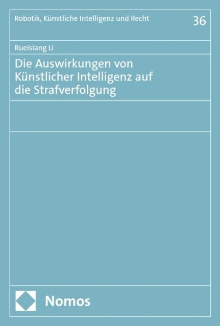 Rueisiang Li - Die Auswirkungen von Künstlicher Intelligenz auf die Strafverfolgung, E-bok
