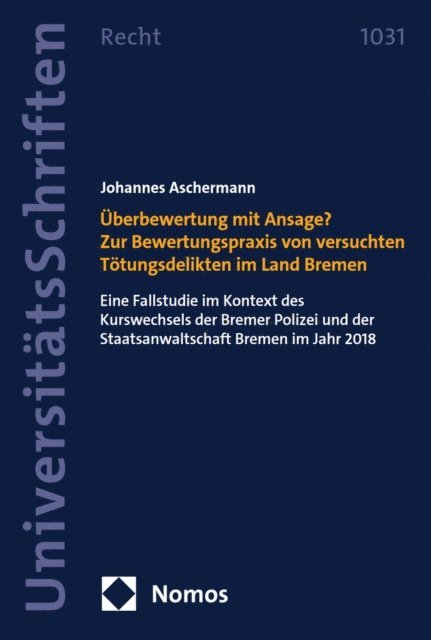 Johannes Aschermann - Überbewertung mit Ansage? Zur Bewertungspraxis von versuchten Tötungsdelikten im Land Bremen, E-bok. Tillgänglighet: Lägg i varukorg