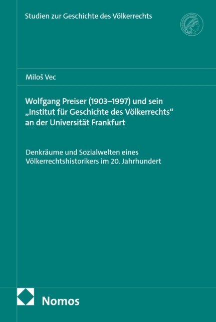Milos Vec - Wolfgang Preiser (1903-1997) und sein  Institut fur Geschichte des Volkerrechts&quote; an der Universitat Frankfurt, E-bok