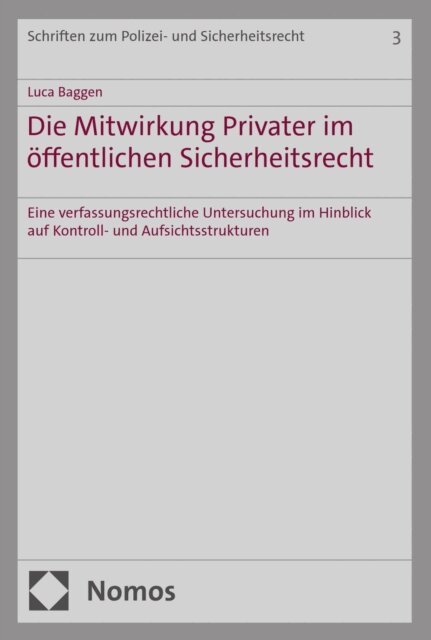 Luca Baggen - Die Mitwirkung Privater im öffentlichen Sicherheitsrecht, E-bok