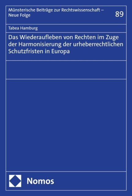 Tabea Hamburg - Das Wiederaufleben von Rechten im Zuge der Harmonisierung der urheberrechtlichen Schutzfristen in Europa, E-bok