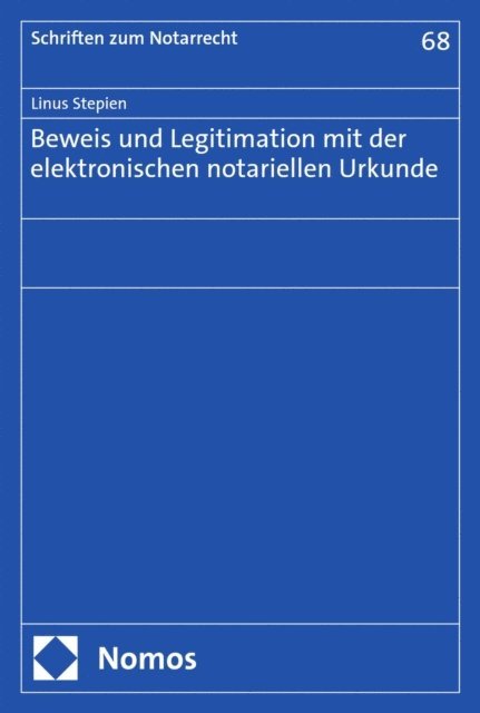 Linus Stepien - Beweis und Legitimation mit der elektronischen notariellen Urkunde, E-bok