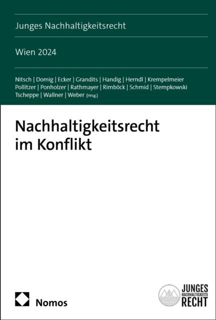 Teresa Weber, Julia Wallner, Cornelia Tscheppe, Monika Stempkowski, Stephan Schmid, Alexander Rimbock, Florian Rathmayer, Emanuel Ponholzer, Fabian Pollitzer, Sebastian Krempelmeier, Lukas Herndl, Nikolaus Handig, Hannah Grandits, Daniela Ecker, Marielle Domig, Stephanie Nitsch - Nachhaltigkeitsrecht im Konflikt, E-bok