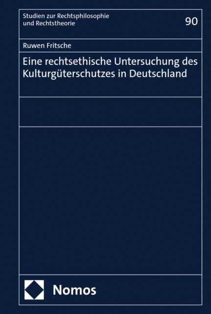 Ruwen Fritsche - Eine rechtsethische Untersuchung des Kulturgüterschutzes in Deutschland, E-bok