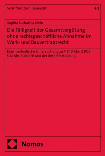 Sophia Katharina Klein - Die Fälligkeit der Gesamtvergütung ohne rechtsgeschäftliche Abnahme im Werk- und Bauvertragsrecht, E-bok