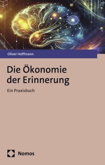 Oliver Hoffmann - Die Ökonomie der Erinnerung, E-bok