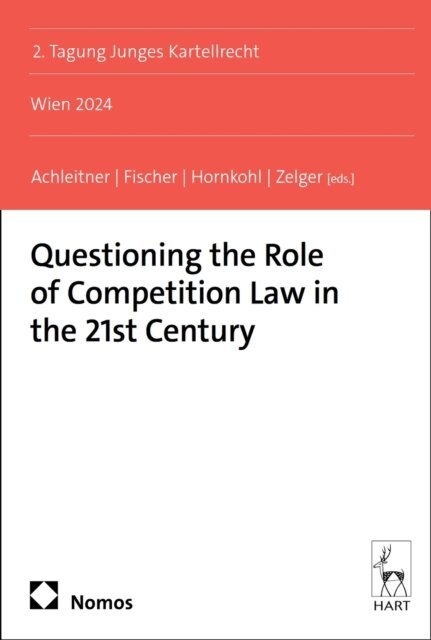 Bernadette Zelger, Lena Hornkohl, Eva Fischer, Ranjana Andrea Achleitner - Questioning the Role of Competition Law in the 21st Century, E-bok