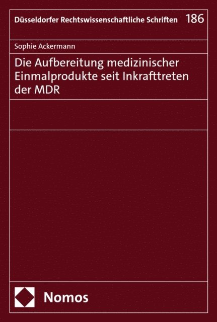 Sophie Ackermann - Die Aufbereitung medizinischer Einmalprodukte seit Inkrafttreten der MDR, E-bok