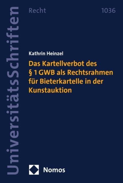 Kathrin Heinzel - Das Kartellverbot des § 1 GWB als Rechtsrahmen für Bieterkartelle in der Kunstauktion, E-bok
