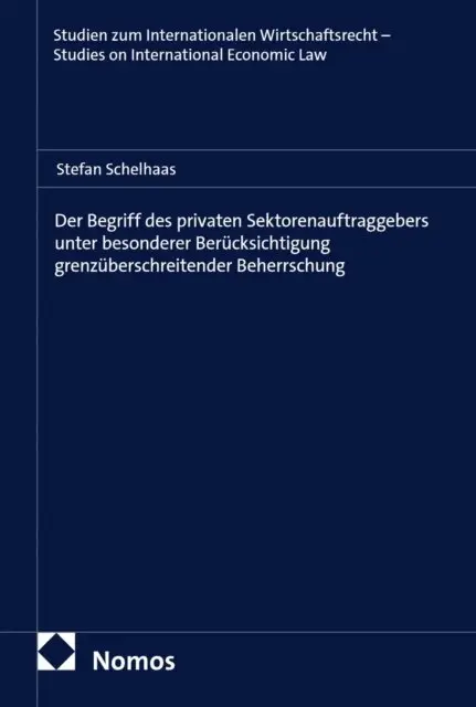 Stefan Schelhaas - Der Begriff des privaten Sektorenauftraggebers unter besonderer Berücksichtigung grenzüberschreitender Beherrschung, E-bok. Tillgänglighet: Lägg i varukorg