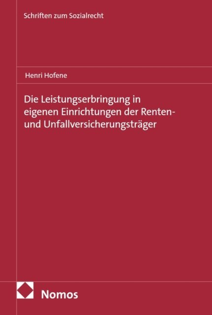 Henri Hofene - Die Leistungserbringung in eigenen Einrichtungen der Renten- und Unfallversicherungstrager, E-bok